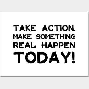 Take Action Make Something Happen Today | Quotes | Black | White Posters and Art